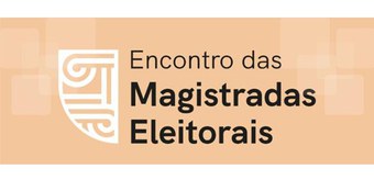 Encontro das Magistradas Eleitorais - 10.06.2022
